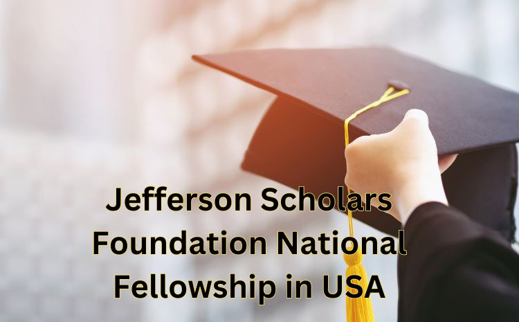 Jefferson Scholars Foundation National Fellowship in USA